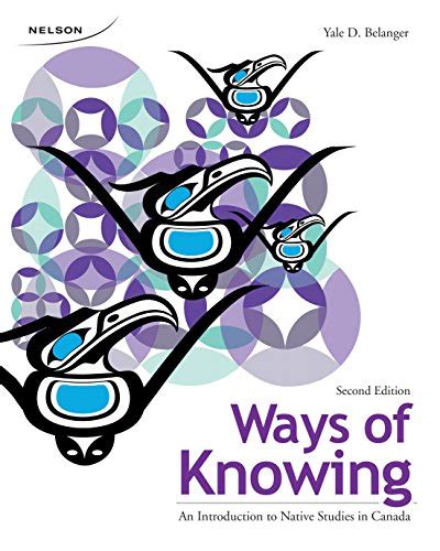 Ways Of Knowing An Introduction To Native Studies In Canada