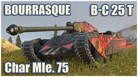 B C 25 T Char Mle 75 Bourrasque WoT Blitz Gameplay YouTube