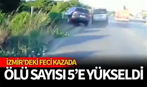 İzmir deki feci kazada ölü sayısı 5 oldu Turgutlu Yankı