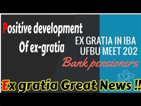 Bank Pensioners Ex Gratia POSTIVE DEVELOPMENT IN IBA UFBU MEET