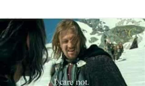 Boromir I care not Blank Template - Imgflip