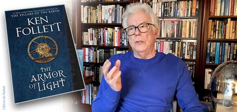 Ken Follett Se Despide De Kingsbridge Con The Armor Of Light