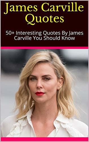 James Carville Quotes: 50+ Interesting Quotes By James Carville You Should Know by Diana | Goodreads