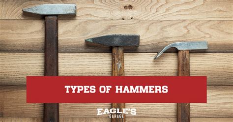 A Definitive Guide To The Different Types Of Hammers Eagles Garage