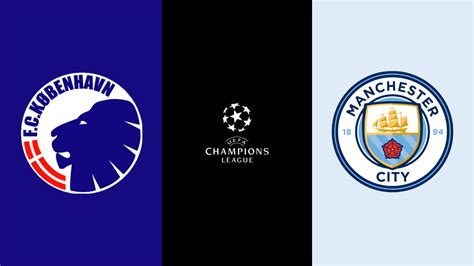 Copenhagen Manchester City Le Formazioni Ufficiali 11contro11