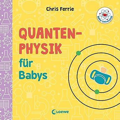 Baby Universität Quantenphysik für Babys Physik kinderleicht erklärt