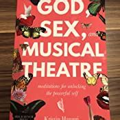 God Sex And Musical Theatre Meditations For Unlocking The Powerful Self Hanggi Kristin