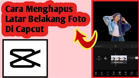 Cara Menghapus Background Latar Belakang Foto Di Capcut Youtube