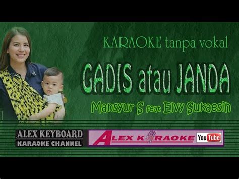 GADIS ATAU JANDA Karaoke Tanpa Vokal Mansyur S Elvy Sukaesih