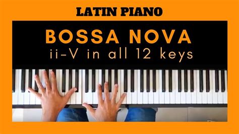 Bossa Nova Piano Tutorial Ii V Chords Progression In All 12 Keys Youtube