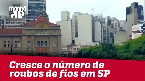 Furto De Fios E Cabos El Tricos Afeta Ilumina O P Blica Em Sp E