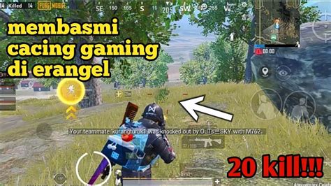 MEMBASMI CACING DI ERANGEL 20 KILL PUBG MOBILE YouTube