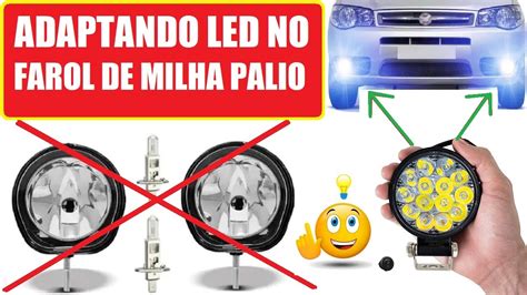 Adaptando Farol De Led Universal No Milha Do Palio Farol Offroad