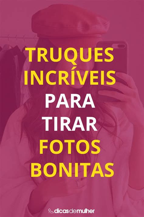 Como Tirar Fotos Bonitas 45 Ideias Para Te Ajudar Fotos E Tutoriais