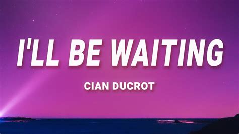 Cian Ducrot I Ll Be Waiting Lyrics YouTube