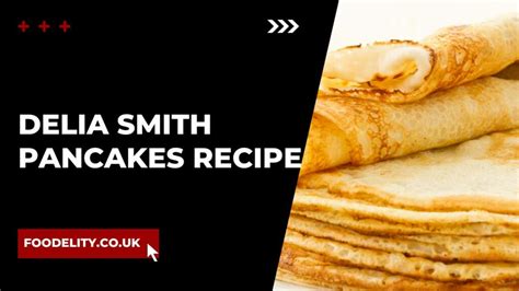 Delia Smith Pancakes Recipe: A Classic Recipe with a Personal Twist - Foodelity