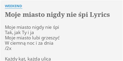 MOJE MIASTO NIGDY NIE ŚPI LYRICS by WEEKEND Moje miasto nigdy nie