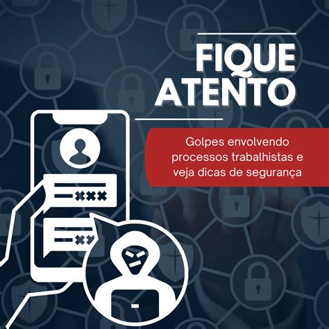 Fique Atento Aos Golpes Envolvendo Processos Trabalhistas E Veja Dicas