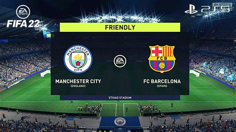 FIFA 22 Manchester City Vs Barcelona Friendly Full Match PS5