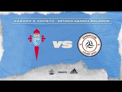 RC Celta Al Shabab Partido Completo XXV Memorial Quinocho YouTube