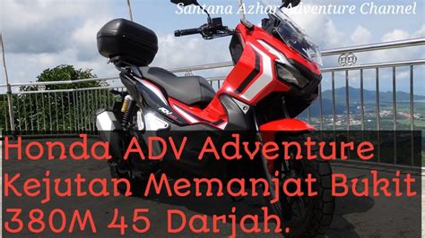 New Honda Adv Cc Adventure Kejutan Memanjat Bukit Darjah M