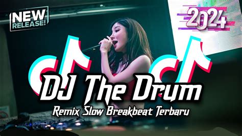 DJ The Drum Breakbeat Slow Remix Full Bass Tiktok Fyp Viral Version