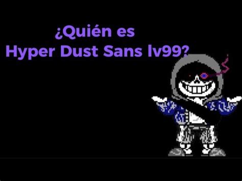 Qui N Es Hyper Dust Sans Lv Youtube