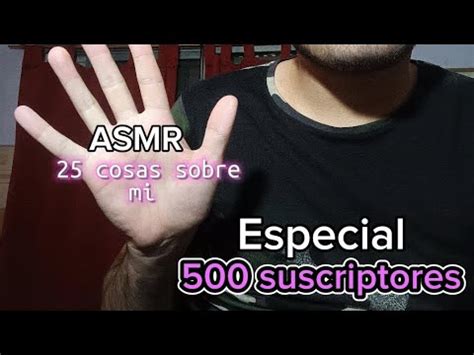 ASMR ESPECIAL 500 SUSCRIPTORES ASMR 25 COSAS SOBRE MI Asmr