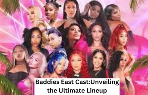 Baddies East Cast: Unveiling the Ultimate Lineup - Genius Updates