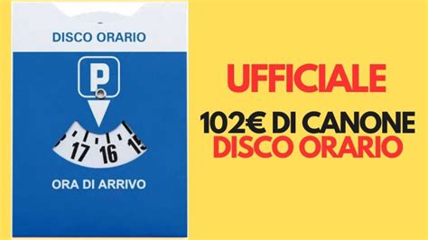 Disco Orario Svolta Epocale Ora Devi Pagare Il Canone Al Comune