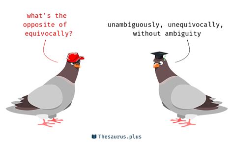 3 Equivocally Antonyms. Full list of opposite words of equivocally.