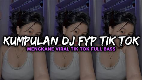 Kumpulan Dj Fyp Tiktok 2022 Sound Kane Jedag Jedug Full Bass Terbaru