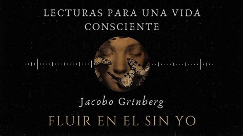 Fluir En El Sin Yo Jacobo Grinberg Lecturas Para Una Vida