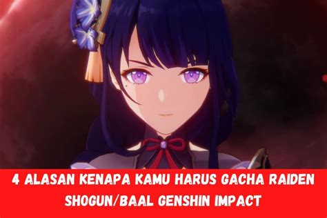 Alasan Kenapa Kamu Harus Gacha Raiden Shogun Baal Genshin Impact My