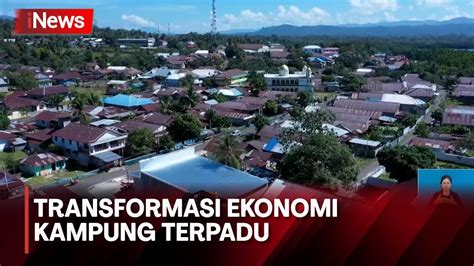 Transformasi Ekonomi Kampung Terpadu Tekad Membangun Dari Kampung