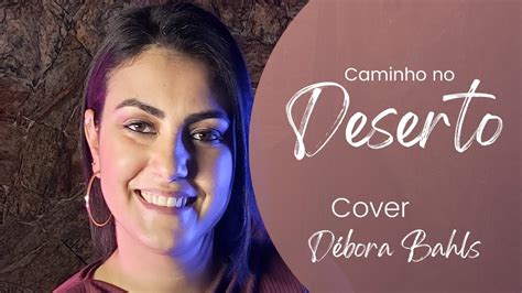 Caminho no Deserto Way Maker Débora Bahls cover ao vivo YouTube