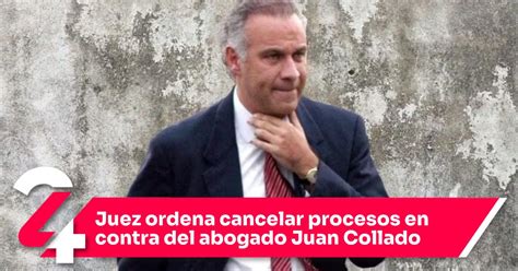 Juez Ordena Cancelar Procesos En Contra Del Abogado Juan Collado