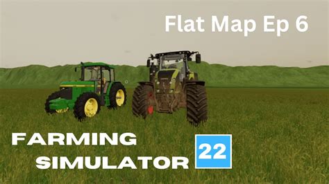 Farming Simulator 22 Flat Map Time Lapse Ep 6 YouTube