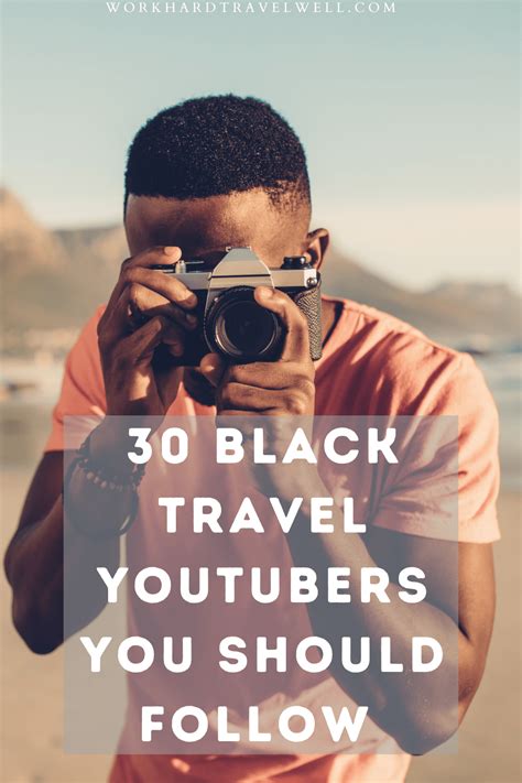 30 Black Youtubers To Subscribe To Travel Edition Work Hard Travel Well