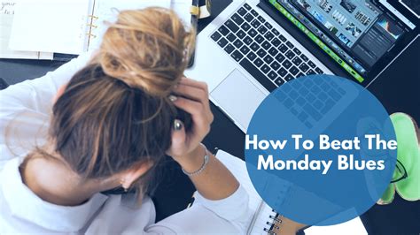 How To Beat The Monday Blues