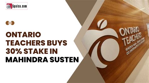 Ontario Teachers Will Purchase A 30 Stake In Mahindra Susten For Rs 2