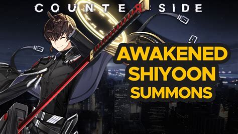 Awakened Shiyoon Summons Counter Side Global YouTube