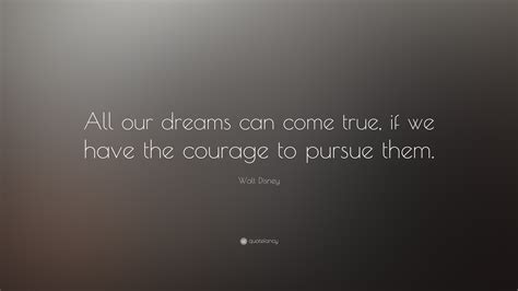 Walt Disney Quote “all Our Dreams Can Come True If We Have The