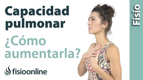 Cómo aumentar la capacidad pulmonar desde la visión de la fisioterapia