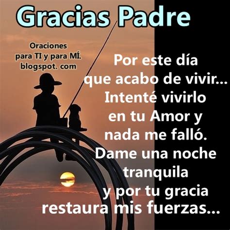 Oraciones para TI y para MÍ GRACIAS PADRE Por este día que acabo