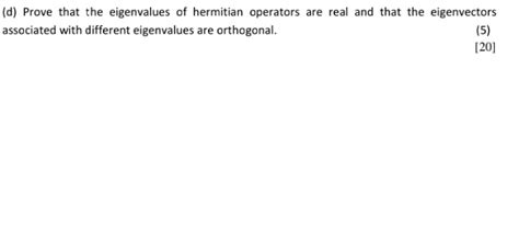 Solved D Prove That The Eigenvalues Of Hermitian Operators Chegg