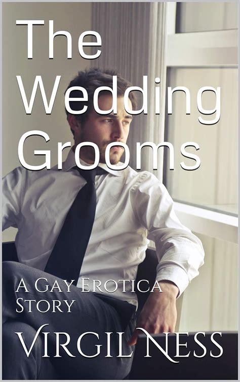 The Wedding Grooms A Gay Erotica Story Kindle Edition By Ness Virgil Literature Fiction