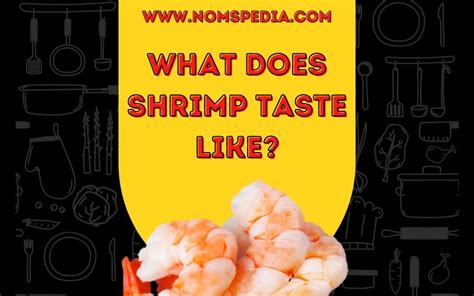 What Does Shrimp Taste Like A Comprehensive Guide