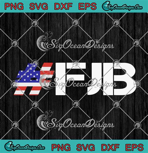 FJB Pro American Flag Fuck Joe Biden Anti Biden SVG PNG EPS DXF Cricut Cameo File SVG PNG