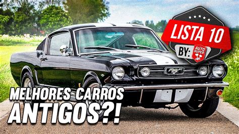 10 CARROS ANTIGOS QUE AINDA VALEM A PENA TER Década de 70 YouTube